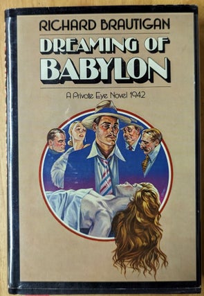 Item #6000122 Dreaming of Babylon, A Private Eye Novel 1942. Richard Brautigan