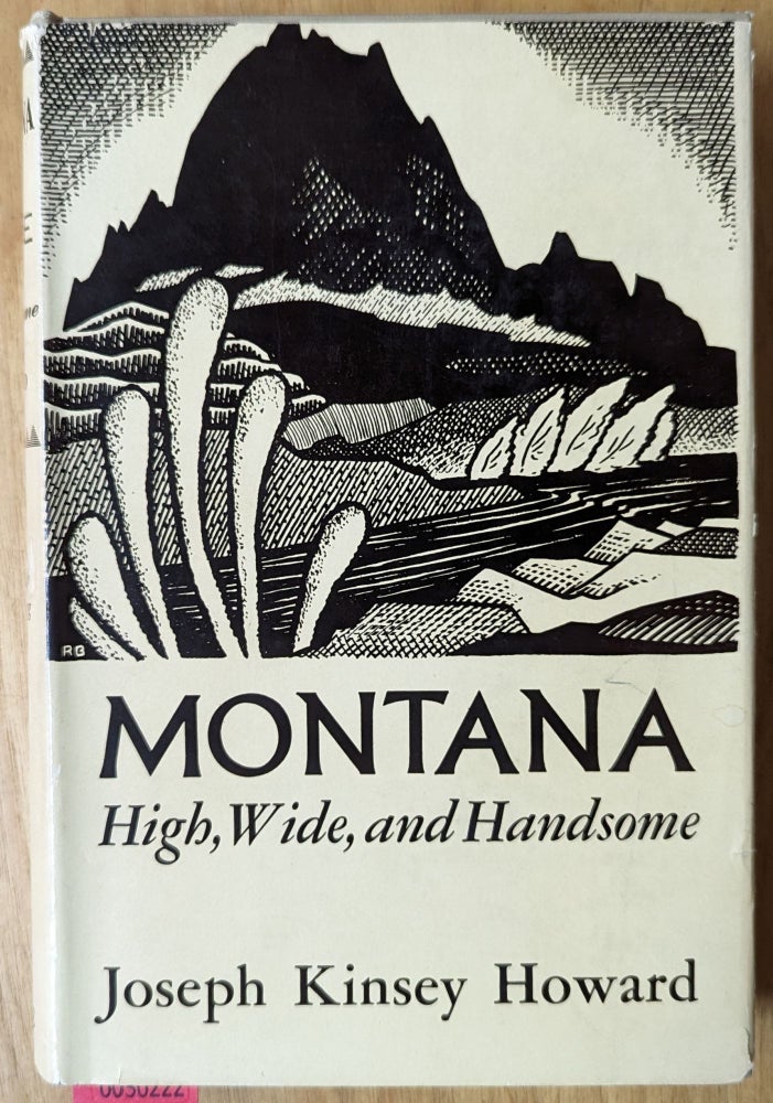Item #6000222 Montana: High, Wide, and Handsome. Joseph Kinsey Howard.