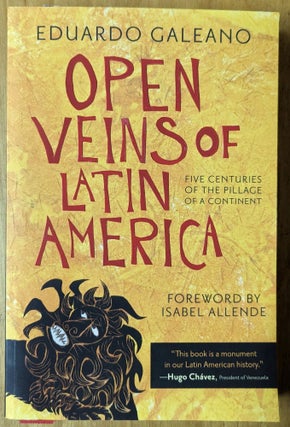 Item #6000223 Open Veins of Latin America. Eduardo Galeano