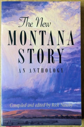 Item #6000226 The New Montana Story, An Anthology. Rick Newby