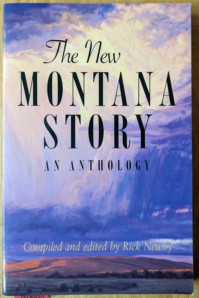 Item #6000226 The New Montana Story, An Anthology. Rick Newby.