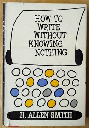 Item #6000244 How to Write Without Knowing Nothing. H. Allen Smith