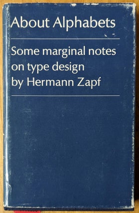 Item #6000253 About Alphabets: Some marginal notes on type design. Hermann Zapf