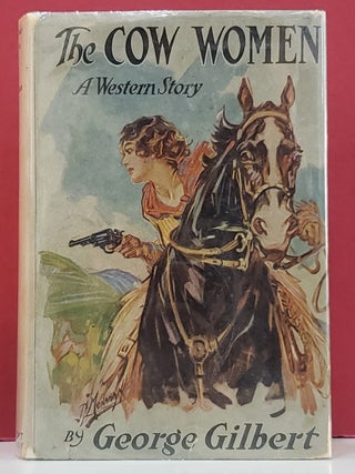 Item #6000284 The Cow Women: A Western Story. George Gilbert