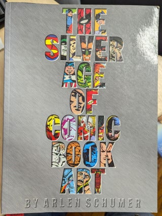 Item #6000451 The Silver Age of Comic Book Art. Arlen Schumer