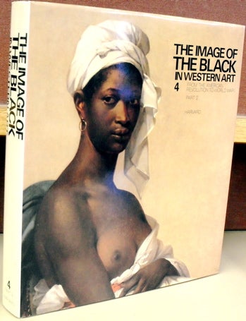 Item #60005 Image of the Black in Western Art , IV: From the American Revolution to World War I, Part 2, Black Models and White Myths. Hugh Honour.