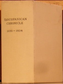 Item #600668 Tancopanican Chronicle 1830 - 1834. Louise duPont Crowninshield, Pierre S. duPont