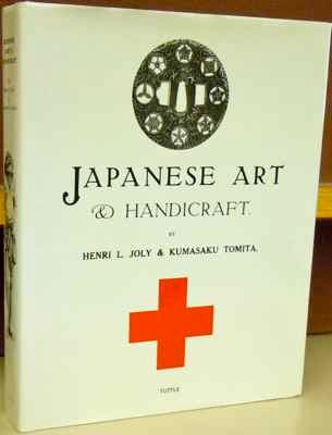 Item #60619 Japanese Art & Handicraft: An Illustrated Record of the Loan Exhibition Held in Aid of the British Red Cross in October - November, 1915. Henri L. Joly, Kumasaku Tomita.