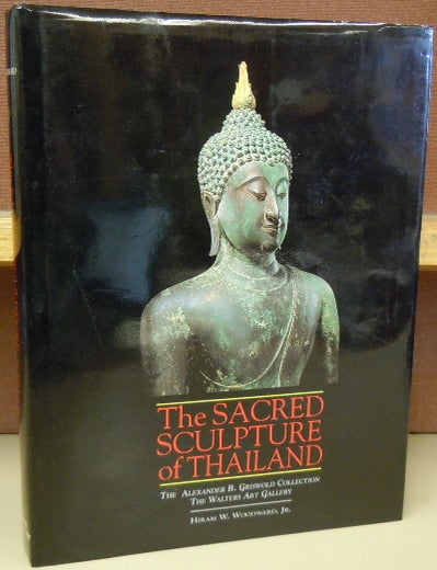 The Sacred Sculpture of Thailand : The Alexander B. Griswold Collection ...