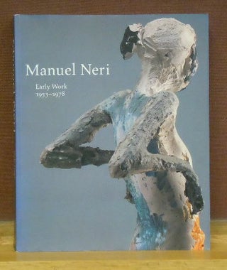 Item #62087 Manuel Neri : Early Work, 1953 - 1978. Price Amerson