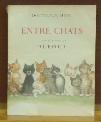 Item #62587 Entre Chats. Docteur F. Merry, illustrations de Dubout.
