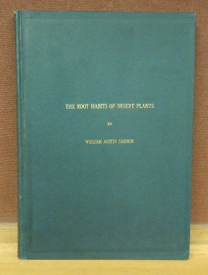Item #63000 The Root Habits of Desert Plants. William Austin Cannon