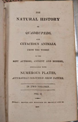 The Natural History of Quadrupeds, and Cetaceous Animals... 2 volumes