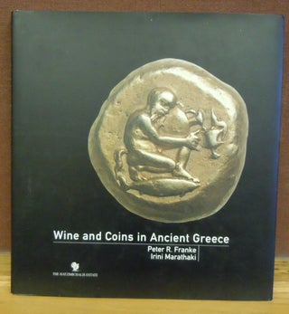 Item #64567 Wine and Coins in Ancient Greece. Irini Marathaki Peter R. Franke