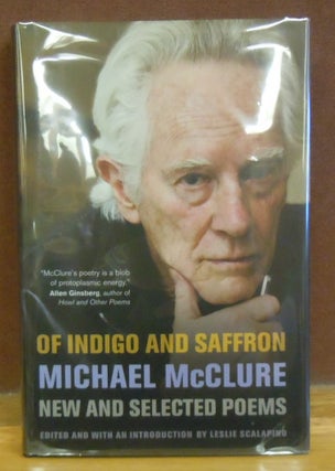 Item #64586 Of Indigo and Saffron : New and Selected Poems. Michael McClure