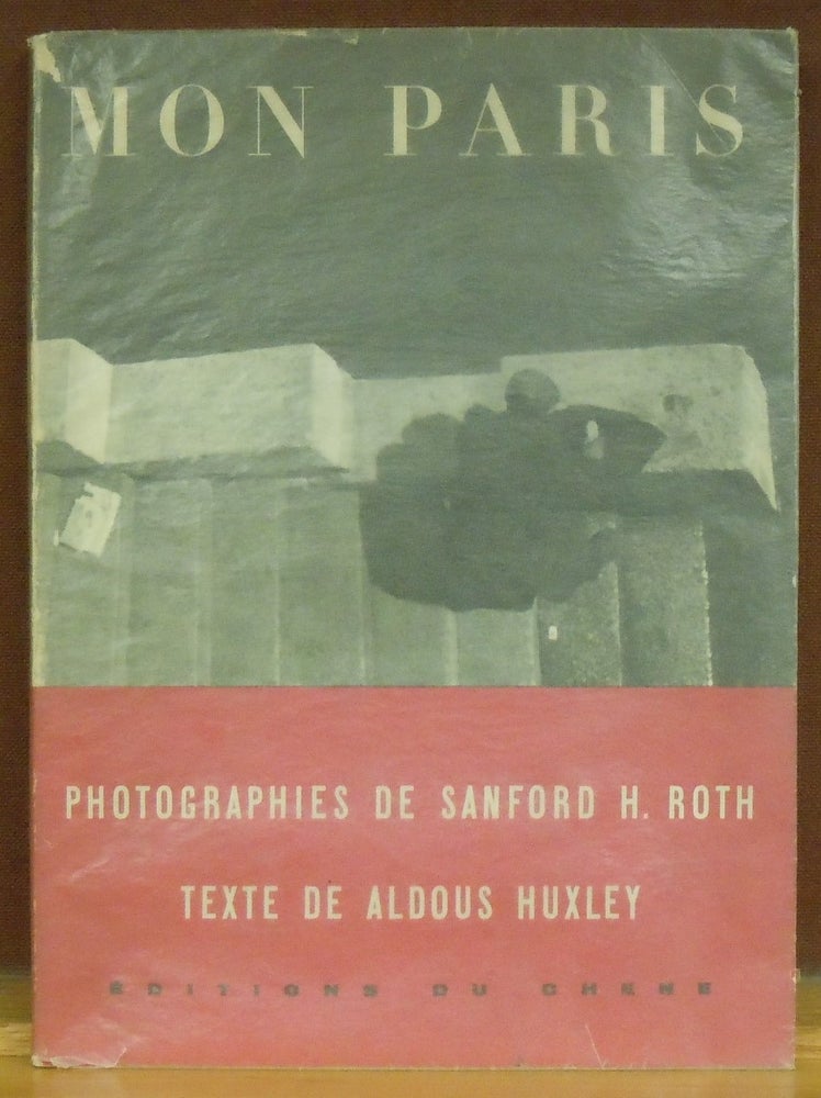 Item #64641 Mon Paris. Sanford H. Roth, Aldous Huxley.
