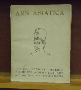 Item #64956 Ars Asiatica, XVI : Les Collections Khmeres du Musee Albert Sarraut a Phnom-Penh....