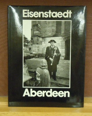 Item #66690 Eisenstaedt : Aberdeen, Portrait of a City. Alfred Eisenstaedt