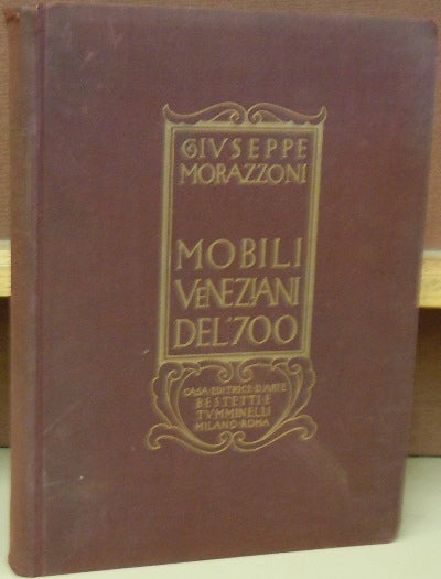 Item #70123 Mobili Veneziani del '700. G. Morazzoni.