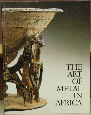 Item #70155 The Art of Metal in Africa. Marie-Therese Brincard, Evelyn Fischel