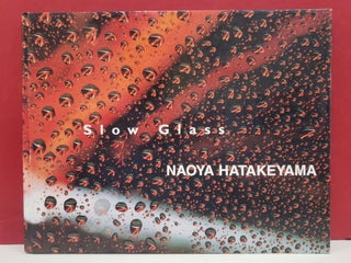 Item #75136 Slow Glass. Naoya Hatakeyama