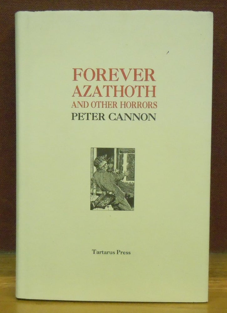 Item #76458 Forever Azathoth And Other Horrors. Peter Cannon.