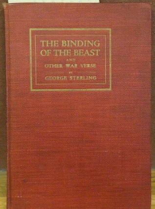 Item #79075 The Binding of the Beast, and Other War Verse. George Sterling