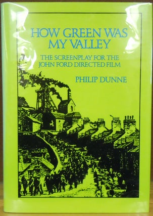 Item #79650 How Green Was My Valley: The Screenplay for the John Ford Film. Philip Dunne
