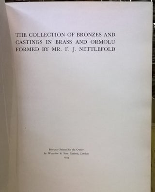 The Collection of Bronzes and Castings in Brass and Ormolu Formed by Mr. F. J. Nettlefold