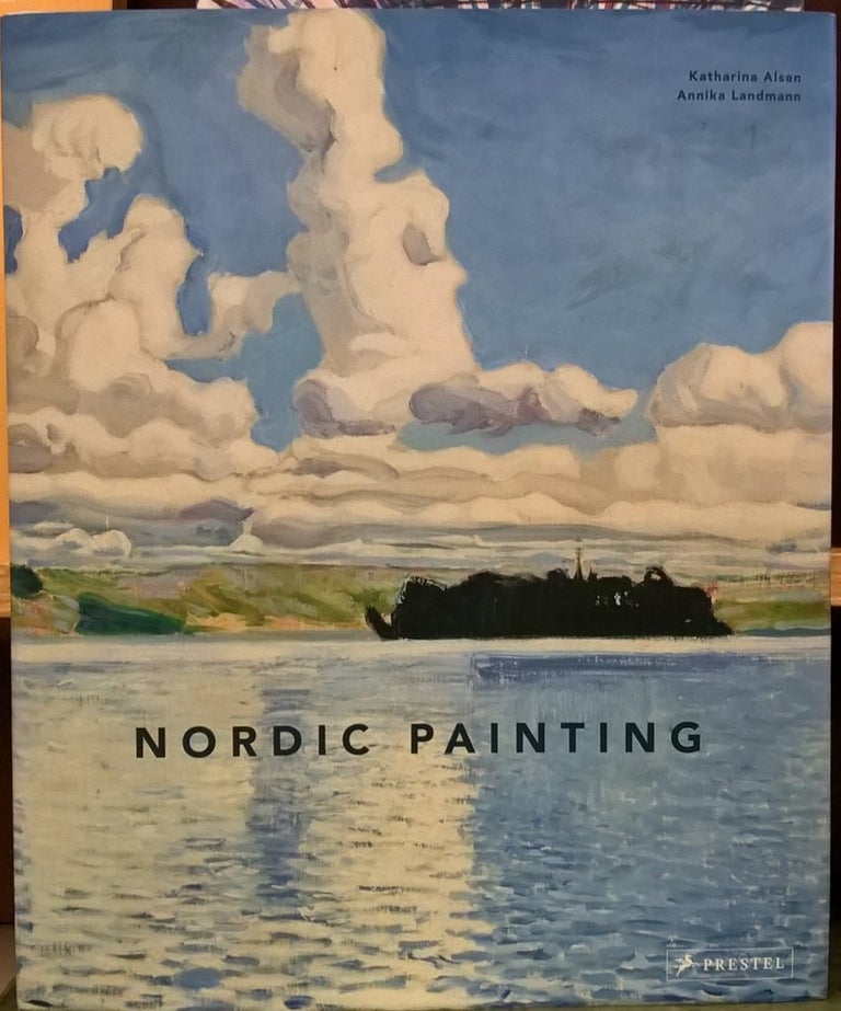 Item #80053 Nordic Painting: Perspectives on Modernity. Annika Landmann, Katharina Alsen.