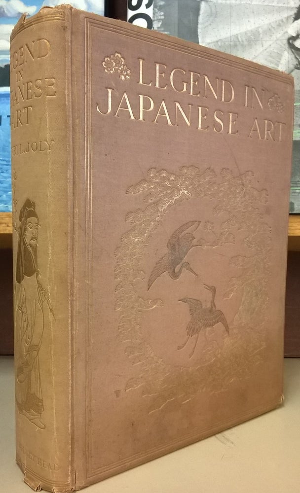 Item #80112 Legend in Japanese Art: A Description of Historical Episodes Legendary Characters, Folk-Lore Myths, Related Symbolism. Henri L. Joly.