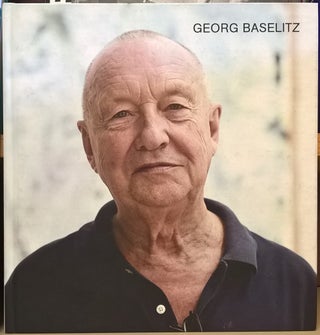 Item #80303 Georg Baselitz: Farewell Bill: Willem Raucht Nicht Mehr (Gagosian Gallery, New York -...