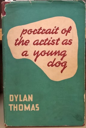 Item #80345 Portrait of the Artist as a Young Dog. Dylan Thomas