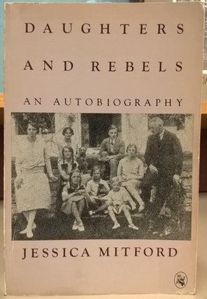 Item #80760 Daughters and rebels: An autobiography. Jessica Mitford