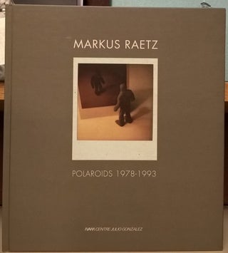 Item #80855 Markus Raetz: Polaroids 1978-1993. Ad Petersen