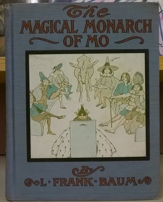 Item #81565 The Magical Monarch of Mo. L. Frank Baum