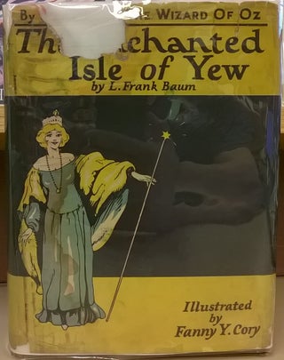 Item #81581 The Enchanted Isle of Yew. L. Frank Baum