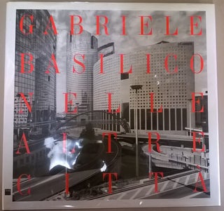 Item #81608 Gabriele Basilico: Nelle Altre Citta (Fotografia e ricerca) (English and Italian...