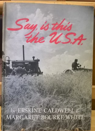 Item #81621 Say, is this the USA. Erskine Caldwell, Margaret Bourke-White