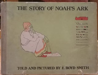 Item #81674 The Story of Noah's Ark. E. Boyd Smith