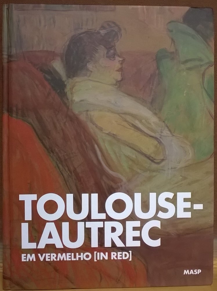 Item #81841 Toulouse-Lautrec. Em Vermelho (Em Portuguese do Brasil). Toulouse-Lautrec, Adriano Pedrosa.