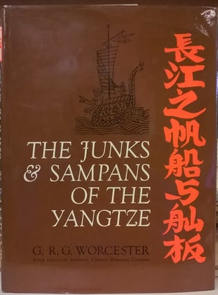 Item #82212 The Junks & Sampans of the Yangtze. G. R. G. Worcester