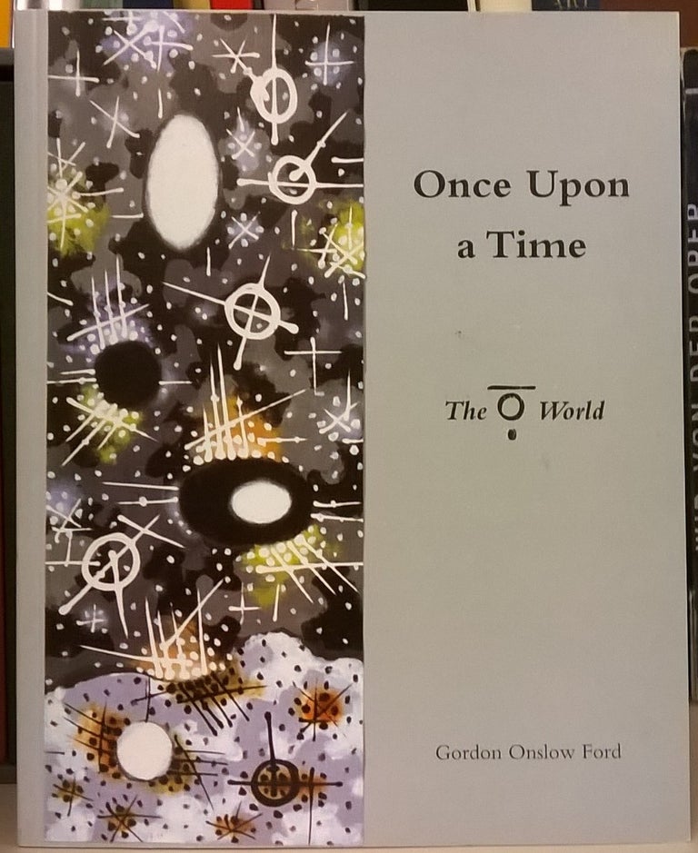Item #82597 Once Upon a Time: The O World. Gordon Onslow Ford.