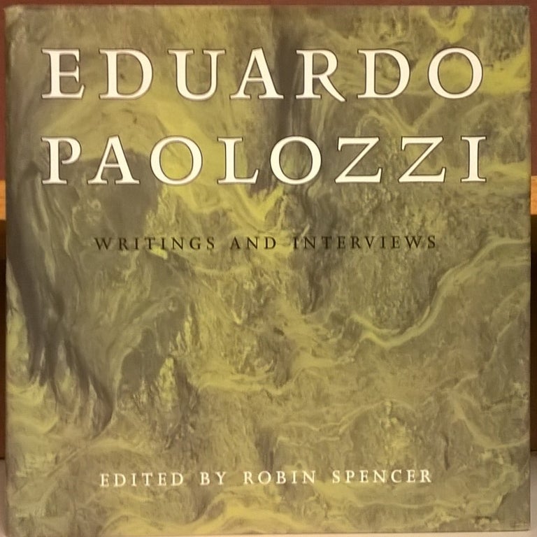 Item #82659 Eduardo Paolozzi: Writings and Interviews. Robin Spencer.