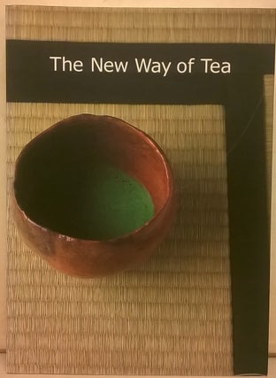 Item #82672 The New Way of Tea. International Chado Culture Foundation