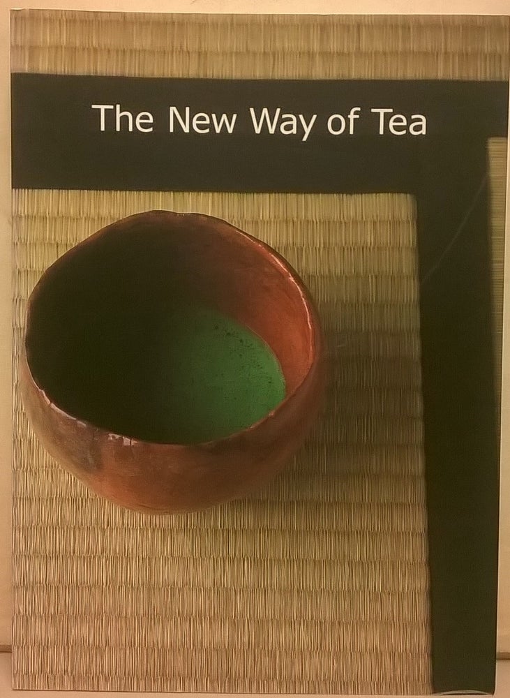 Item #82672 The New Way of Tea. International Chado Culture Foundation.