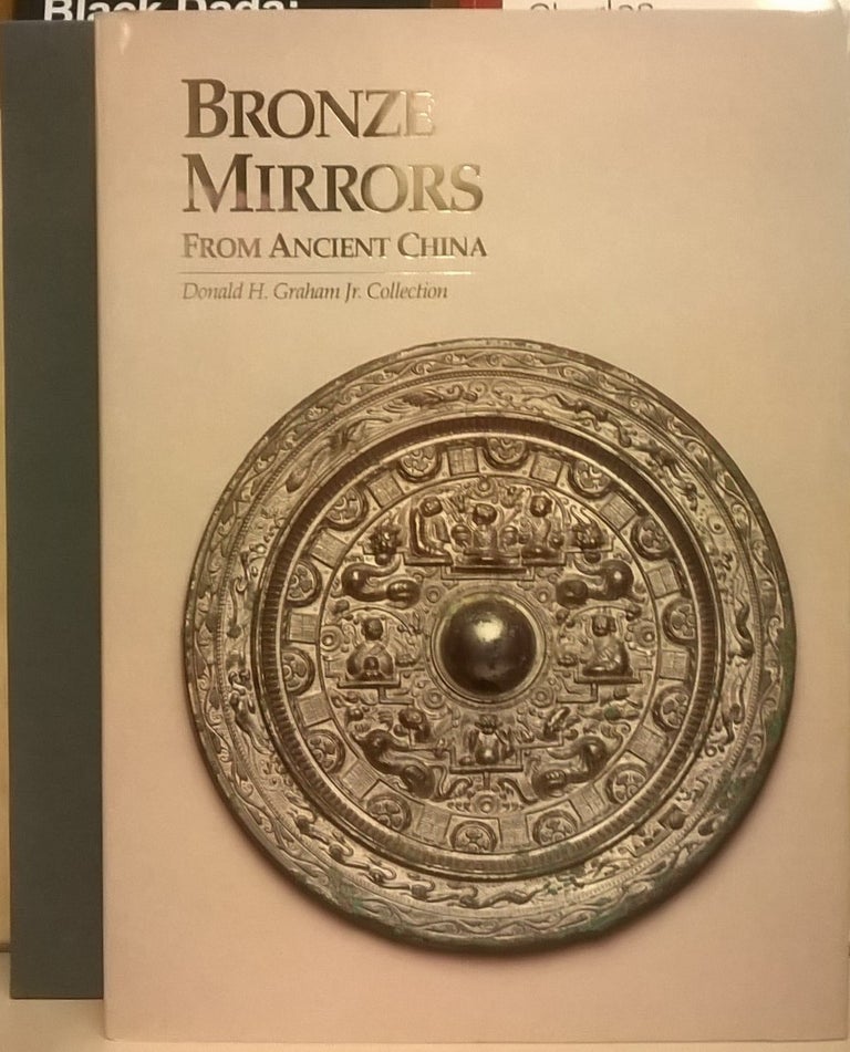 Item #82699 Bronze Mirrors From Ancient China. Toru Nakano, cur.