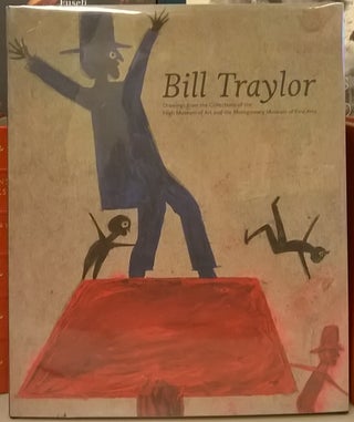 Item #83399 Bill Traylor: Drawings from the Collections of the High Museum of Art and the...