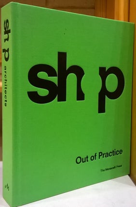 Item #83668 Shop Architects: Out of Practice. Kimberly J. Holden, Gregg Pasquarelli, Coren...