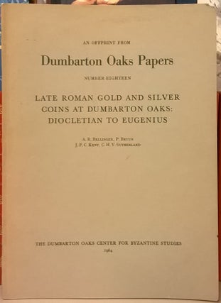 Item #83697 late Roman Gold and Silver Coins at Dumbarton Oaks: Diocletian to Eugenius (Dumbarton...
